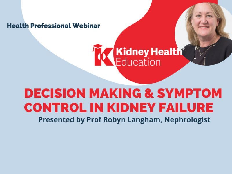 Health Professional Webinar banner, entitled: Decision making & symptom control in kidney failure