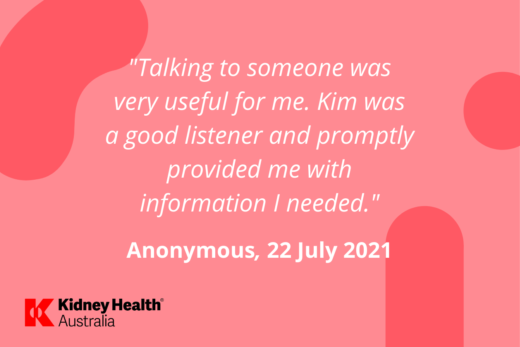 Helpline testimonial, anonymous, 22 July 2021 "Talking to someone was very useful for me. Kim was a good listener and promptly provided me with information I needed"